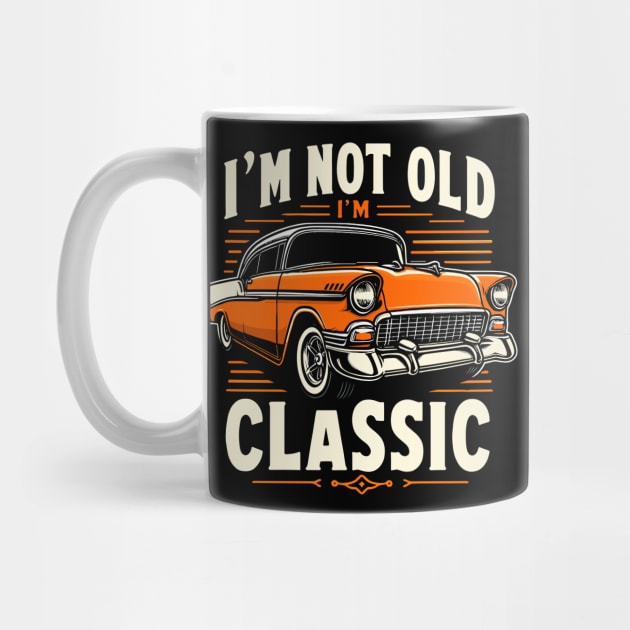 i'm not old i'm classic by Rizstor